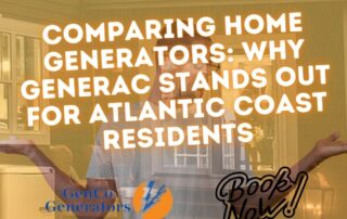 Comparing Home Generators: Why Generac Stands Out for Atlantic Coast Residents